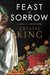 Feast of Sorrow A Novel of Ancient Rome by Crystal King