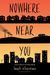 Nowhere Near You by Leah Thomas