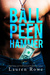 Ball Peen Hammer (The Morgan Brothers Book 3) by Lauren Rowe