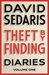 Theft by Finding Diaries Volume One by David Sedaris