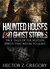 Haunted Houses And Ghost Stories True Tales of the Restless Spirits That Refuse to Leave (True Horror Stories Book 1) by Hector Z. Gregory