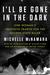 I'll Be Gone in the Dark One Woman's Obsessive Search for the Golden State Killer by Michelle McNamara