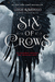 Six of Crows (Six of Crows, #1) by Leigh Bardugo