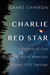 Charlie Red Star True Reports of One of North America's Biggest UFO Sightings by Grant Cameron