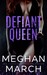 Defiant Queen (Mount Trilogy, #2) by Meghan March