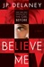 Believe Me by J.P. Delaney