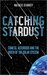 Catching Stardust Comets, Asteroids and the Birth of the Solar System by Natalie Starkey