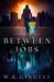 Between Jobs (The City Between, #1) by W.R. Gingell