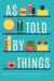 As Told by Things by E.D.E. Bell