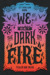 We Set the Dark on Fire (We Set the Dark on Fire #1) by Tehlor Kay Mejia