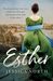 Esther - The extraordinary true story of the First Fleet girl who became First Lady of the colony by Jessica North