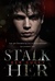 STALK HER by Ker Dukey