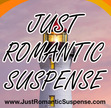 JUST ROMANTIC SUSPENSE