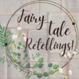 Fairy Tale Retellings!