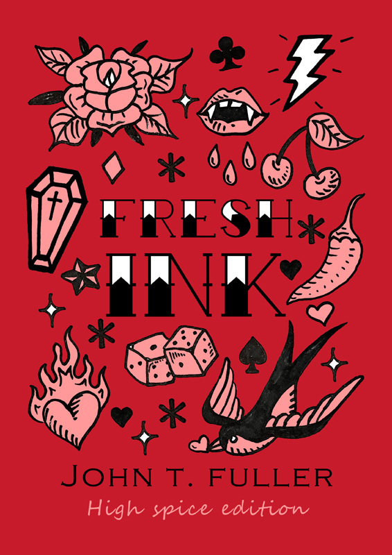 A book cover for 'Fresh Ink - High Spice Edition' by John T Fuller shows a red background with tattoo style script and various traditional style tattoos in black and white, including a swallow, a rose, cherries, vampire fangs and lightning.