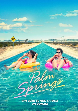 Palm Springs - Vivi come se non ci fosse un domani