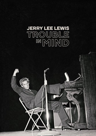 Jerry Lee Lewis: Trouble in Mind