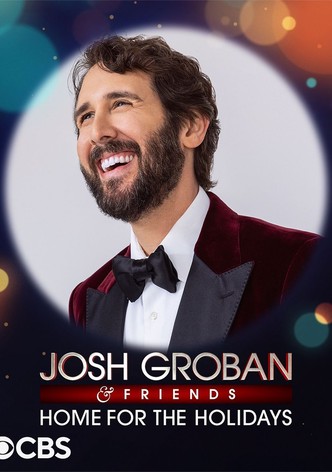 Josh Groban & Friends: Home for the Holidays