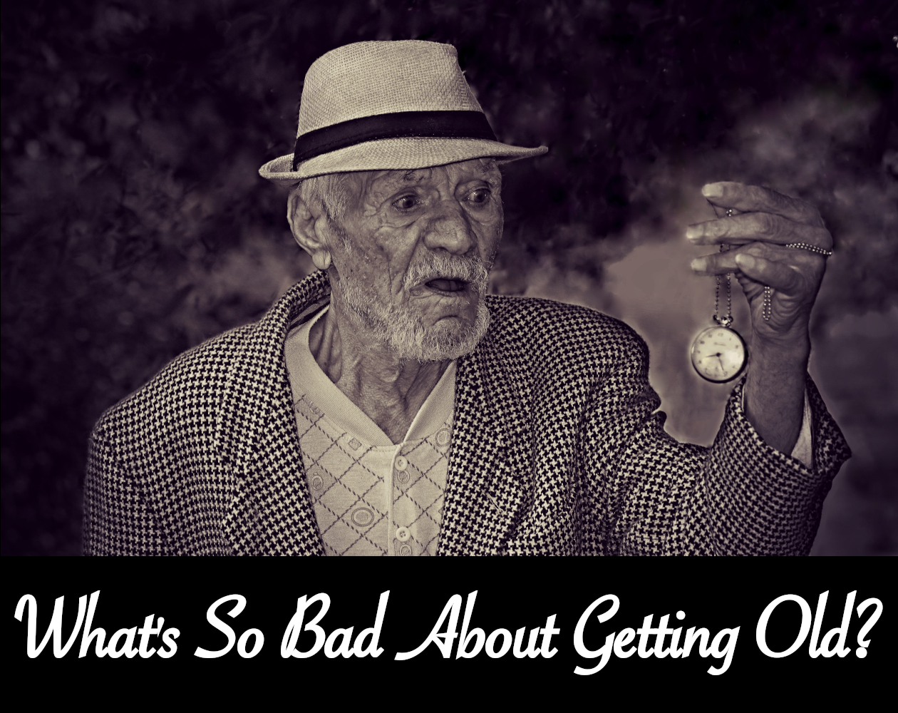 What's So Bad About Getting Old?