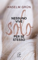 Nessuno vive solo per s stesso - Anselm Grn