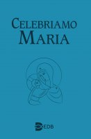 Celebriamo Maria