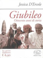 Giubileo. Ottocento anni di storia - Jessica D'Ercole