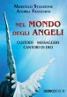 Nel mondo degli angeli. Custodi, messaggeri, cantori di Dio - Marcello Stanzione