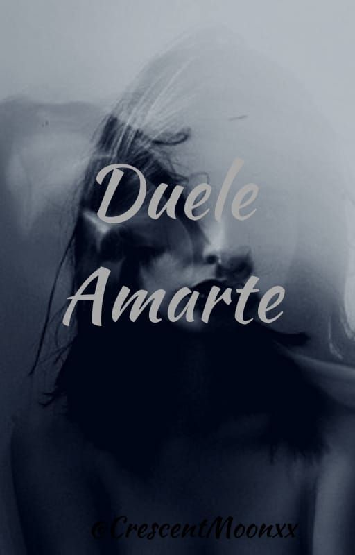 Duele Amarte by Crescent-Moonxx