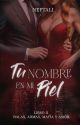 Tu nombre en mi piel by neftali140