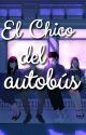 El Chico Del Autobús Completa (✓)  by eleonormark_