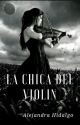 La Chica Del Violín [COMPLETA] by alexiaa_hidalgo