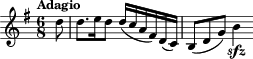 { \tempo "Adagio" \time 6/8 \key g\major \partial 8 d''8 | d''8. e''16 d''8 d''16( c'' a' fis') d'( c') | b8( d' g') b'4\sfz }