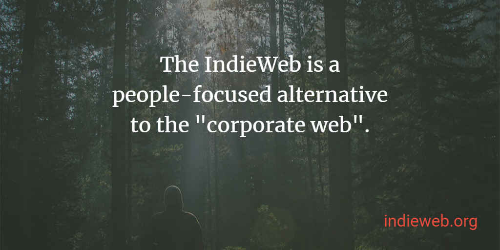 alt=The IndieWeb is a people-focused alternative to the "corporate web"