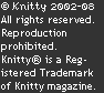 © Knitty 2002-2006. All rights reserved. Unauthorized reproduction prohibited. This means you.