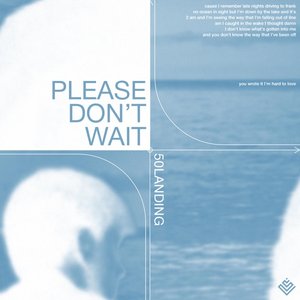 please don't wait