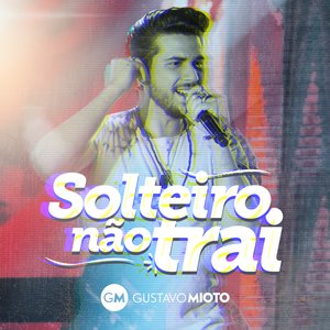 Solteiro Não Trai (Ao Vivo)