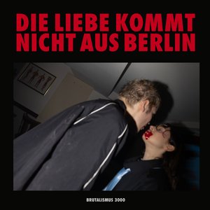 DIE LIEBE KOMMT NICHT AUS BERLIN