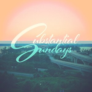 Substantial Sundays