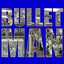 BULLET MAN