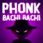 Phonk Bachi Bachi