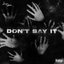 Don't Say It - Single