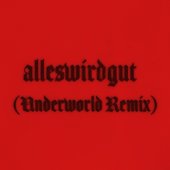 alleswirdgut (Underworld Remix)