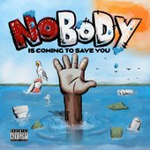 Nobody Is Coming To Save You [Explicit]