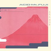 Acid Mt. Fuji (Remastered 30th Anniversary Edition)