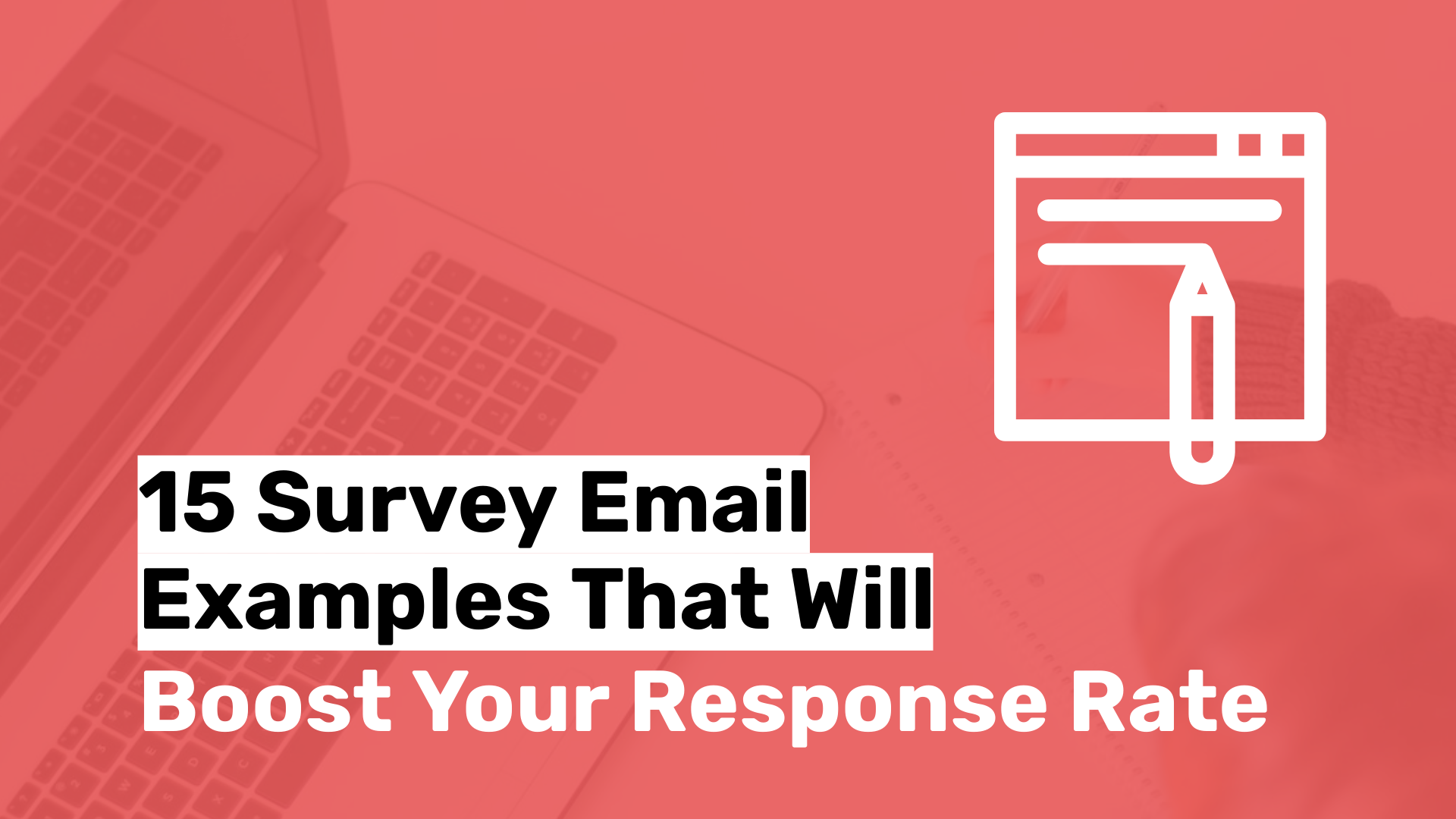 How to Write Survey Email to Boost Your Response Rate