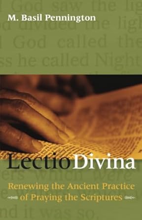 Lectio Divina: Renewing the Ancient Practice of Praying the Scriptures