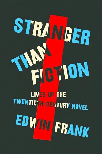 Stranger Than Fiction: Lives of the Twentieth-Century Novel