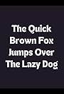 The Quick Brown Fox Jumps Over the Lazy Dog. (2004)