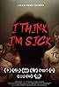 I Think I'm Sick (2023) Poster