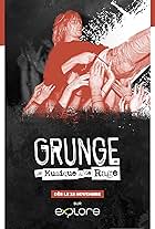 Grunge: De Musique & de Rage